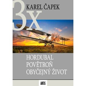 Hordubal / Povětroň / Obyčejný život -  Karel Čapek