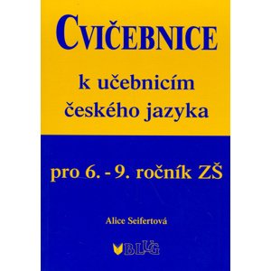 Cvičebnice k učebnicím českého jazyka pro 6.-9.ročník ZŠ -  Alice Seifertová