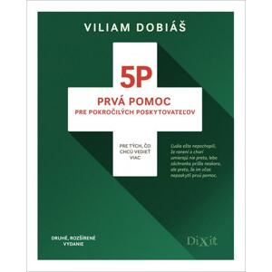 5P - Prvá pomoc pre pokročilých poskytovateľov (Druhé, rozšírené vydanie) -  Viliam Dobiáš