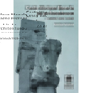 Cesty Václava Mencla za architekturou (v letech 1925–1973) -  Kateřina Pařízková