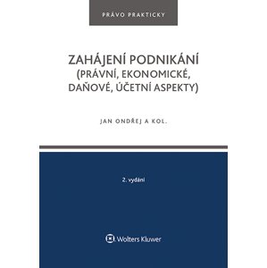 Zahájení podnikání (právní, ekonomické, daňové, účetní aspekty), 2. vydání -  Kolektiv autorů