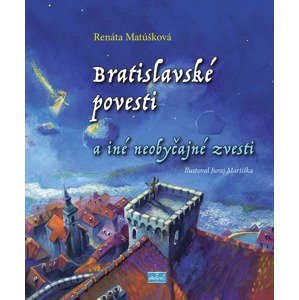 Bratislavské povesti a iné neobyčajné zvesti -  Renáta Matúšková