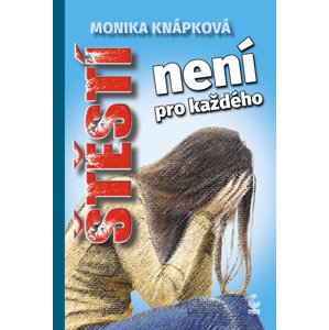 Štěstí není pro každého -  Monika Knápková