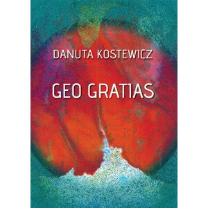 Geo gratias -  Danuta Kostewicz