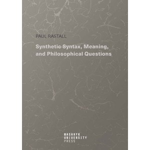 Synthetic Syntax, Meaning, and Philosophical Questions -  Paul Rastall