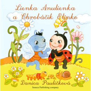 Lienka Anulienka a Chrobáčik Elinko -  Danica Pauličková