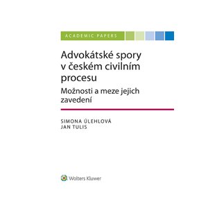 Advokátské spory v českém civilním procesu. Možnosti a meze jejich zavedení -  Jan Tulis