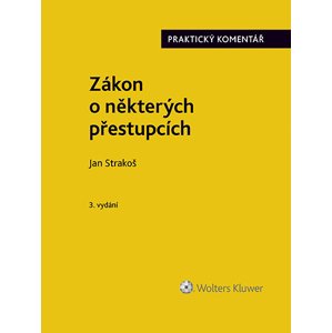 Zákon o některých přestupcích (č. 251/2016 Sb.). Praktický komentář - 3. vydání -  Jan Strakoš