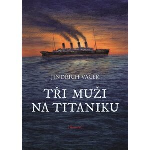 Tři muži na Titaniku -  Jindřich Vacek