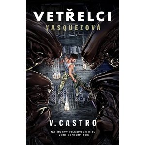 Vetřelci Vasquezová -  V. Castro