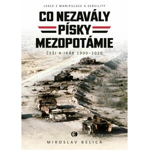 Co nezavály písky Mezopotámie -  Miroslav Belica