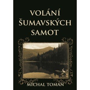 Volání šumavských samot -  Michal Toman