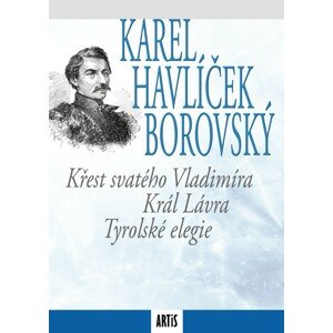 Křest svatého Vladimíra / Král Lávra / Tyrolské elegie -  Karel Havlíček Borovský