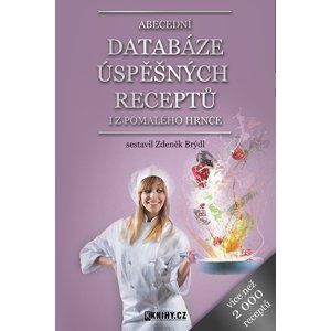 Abecední databáze úspěšných receptů i z pomalého hrnce -  Zdeněk Brýdl