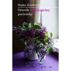 Denník onkologickej pacientky -  Mária Zentková