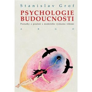 Psychologie budoucnosti -  Stanislav Grof