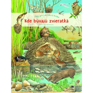 Moja prvá obrázková knižka Kde bývajú zvieratká -  Christine Henkelová