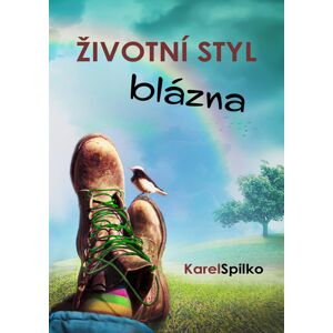 ŽIVOTNÍ STYL BLÁZNA -  Karel Spilko