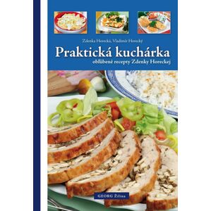 Praktická kuchárka obľúbené recepty Zdenky Horeckej -  Vladimír Horecký