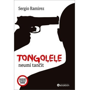 Tongolele neumí tančit -  Sergio Ramírez