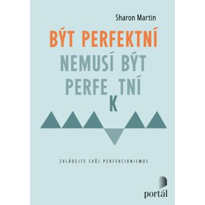 Být perfektní nemusí být perfektní -  Sharon Martin