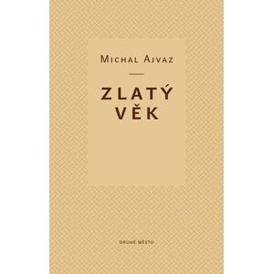 Zlatý věk -  Michal Ajvaz