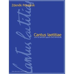 Cantus laetitiae pro dětský nebo ženský sbor a cappella -  Zdeněk Pololáník