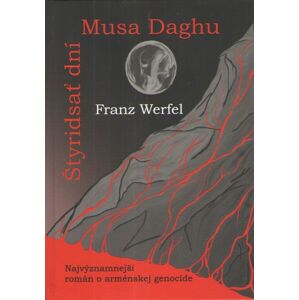 Štyridsať dní Musa Daghu -  Franz Werfel