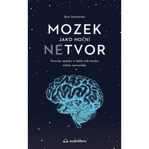 Mozek jako noční netvor -  Anna Petráková
