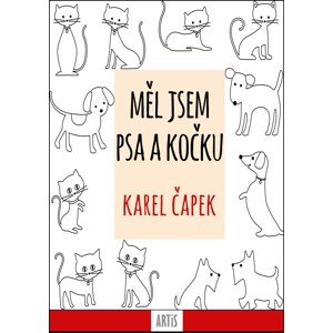 Měl jsem psa a kočku -  Karel Čapek