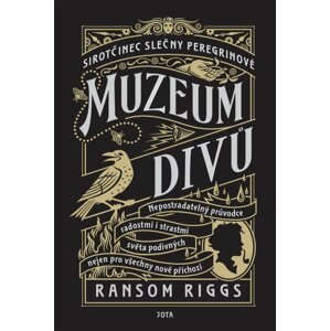 Sirotčinec slečny Peregrinové Muzeum divů -  Ransom Riggs