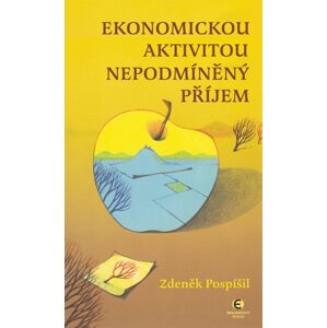 Ekonomickou aktivitou nepodmíněný příjem -  Zdeněk Pospíšil