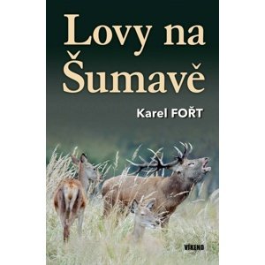 Lovy na Šumavě -  Karel Fořt