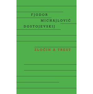 Zločin a trest -  Fjodor Michajlovič Dostojevskij