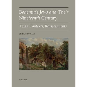 Bohemia’s Jews and Their Nineteenth Century -  Jindřich Toman