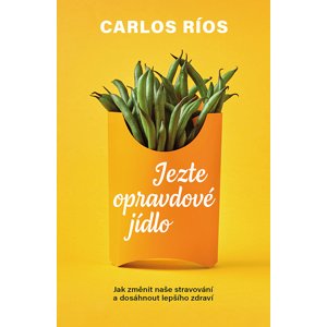 Jezte opravdové jídlo -  Carlos Ríos