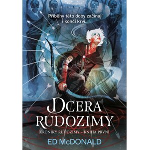 Kroniky Rudozimy 1: Dcera Rudozimy -  Ed McDonald