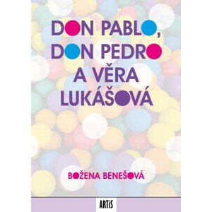 Don Pablo, don Pedro a Věra Lukášová -  Božena Benešová