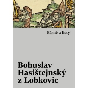 Básně a listy -  Bohuslav Hasištejnský z Lobkovic