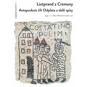 Antapodosis čili Odplata a další spisy -  Liutprandus z Cremony