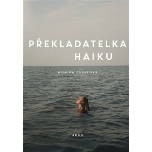 Překladatelka haiku -  Monika Zgustová