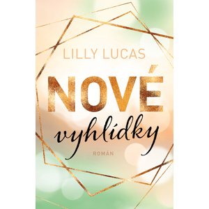 Nové vyhlídky -  Lilly Lucas