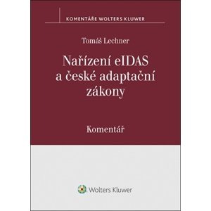Nařízení eIDAS a české adaptační zákony Komentář -  Mgr. Tomáš Lechner