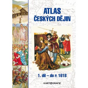 Atlas českých dějin 1. díl do roku 1618 -  Prof. PhDr. Eva Semotanová