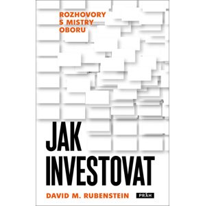 Jak investovat -  David M. Rubenstein