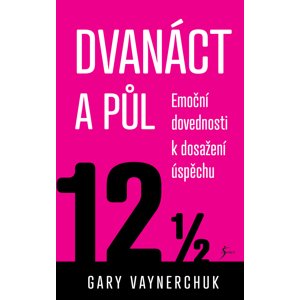 Dvanáct a půl -  Gary Vaynerchuk