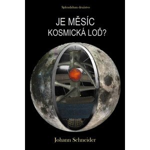 Je Měsíc kosmická loď? -  Johann Schneider