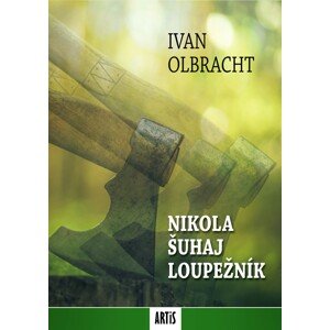 Nikola Šuhaj loupežník -  Ivan Olbracht