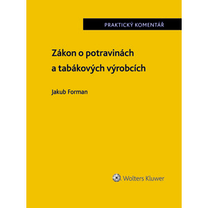 Zákon o potravinách a tabákových výrobcích (č. 110/1997 Sb.). Praktický komentář -  Jakub Forman