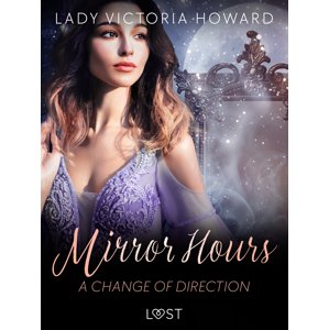 Mirror Hours: A Change of Direction - a Time Travel Romance -  Lady Victoria Howard